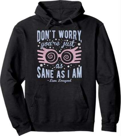 Harry Potter Luna You're Just As Sane As I Am Quote Pullover Hoodie