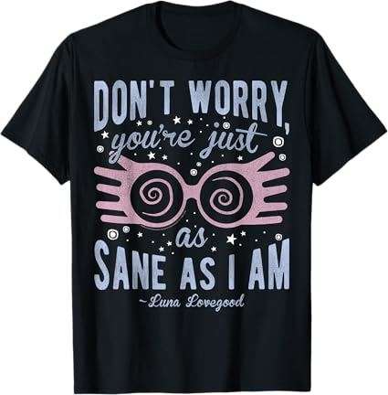 Harry Potter Luna Don't Worry You're Just As Sane As I Am Short Sleeve T-Shirt Black