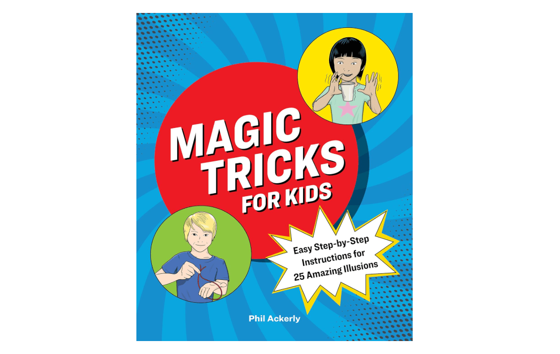  Magic Tricks for Kids: Easy Step-by-Step Instructions for 25 Amazing Illusions