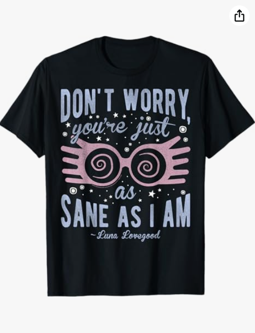 Harry Potter Luna Don't Worry You're Just As Sane As I Am Short Sleeve T-Shirt Black