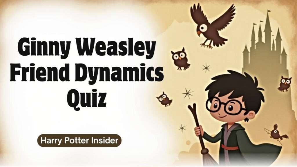 Ginny Weasley Friend Dynamics Quiz