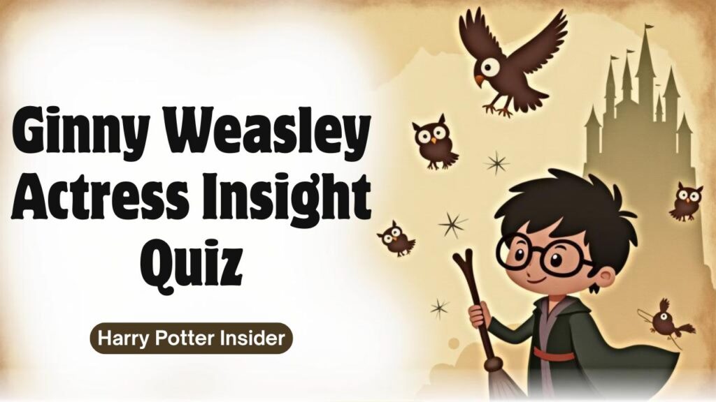 Ginny Weasley Actress Insight Quiz