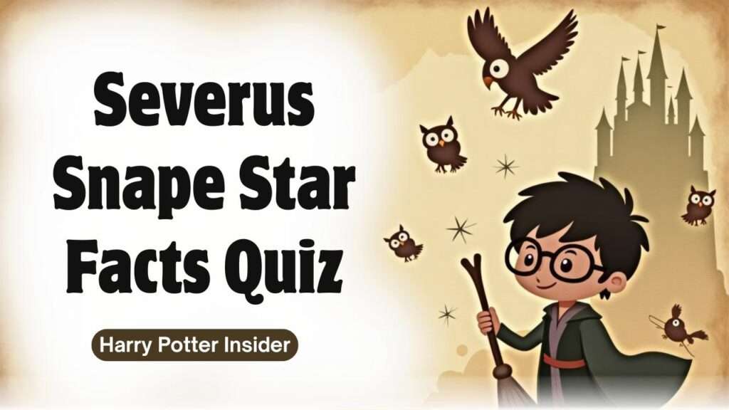 Severus Snape Star Facts Quiz