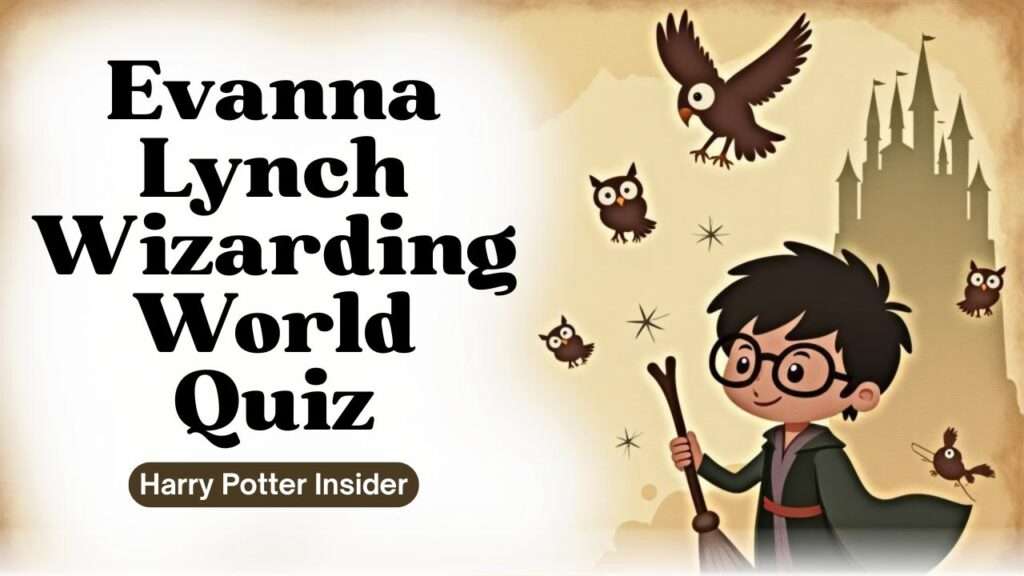 Evanna Lynch Wizarding World Quiz