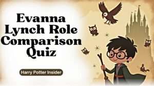 Evanna Lynch Role Comparison Quiz