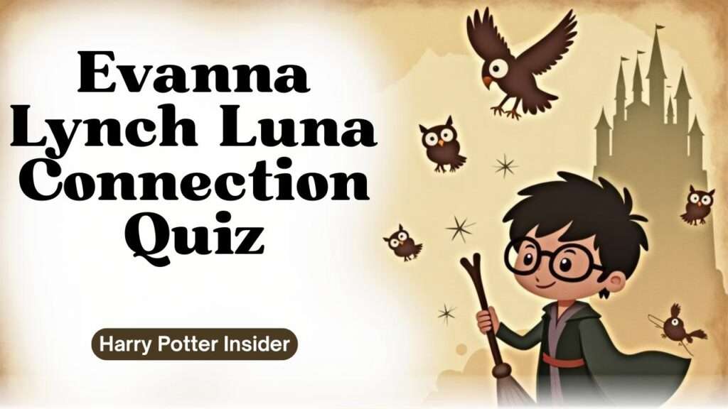 Evanna Lynch Luna Connection Quiz