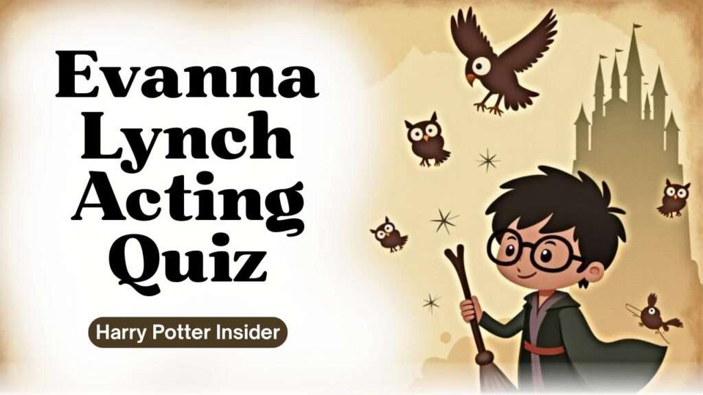 Evanna Lynch Acting Quiz