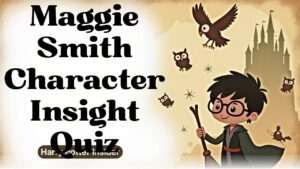 Maggie Smith Character Insight Quiz