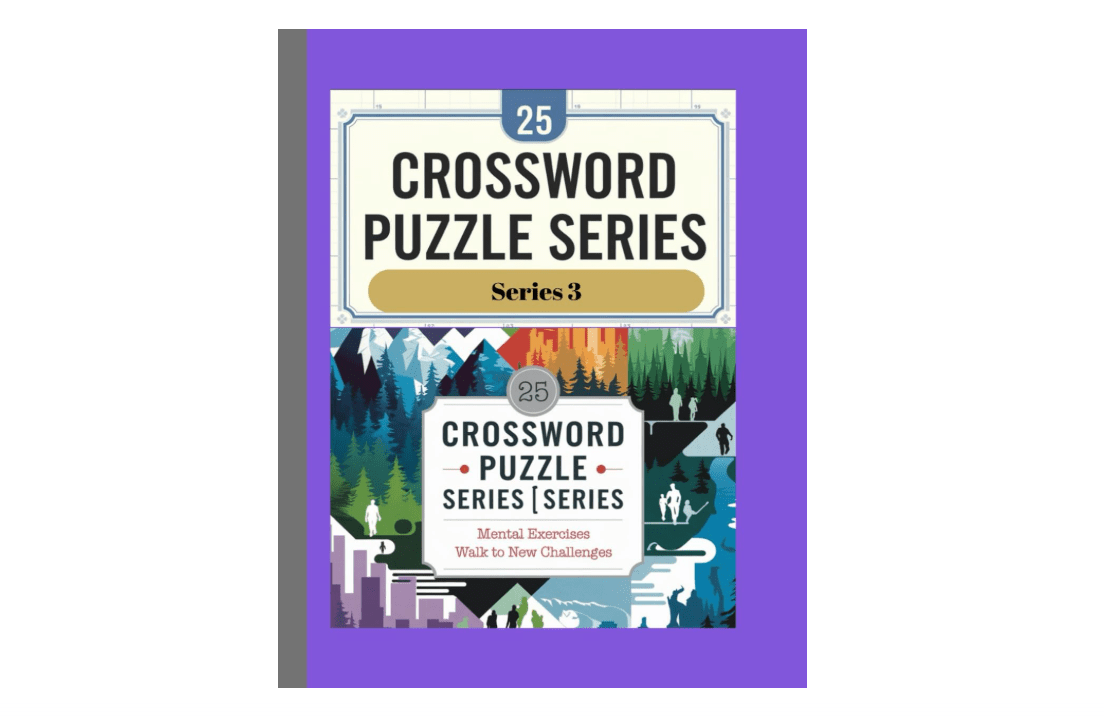 25 Crossword Puzzle Series (Series 3) :Mental Exercises Walk to New Challenges: 13×13 Grid – American Style Crossword Puzzles – Level: Medium to Hard