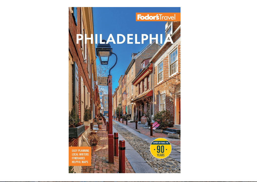 Fodor's Philadelphia: with Valley Forge, Bucks County, the Brandywine Valley, and Lancaster County (Full-color Travel Guide)