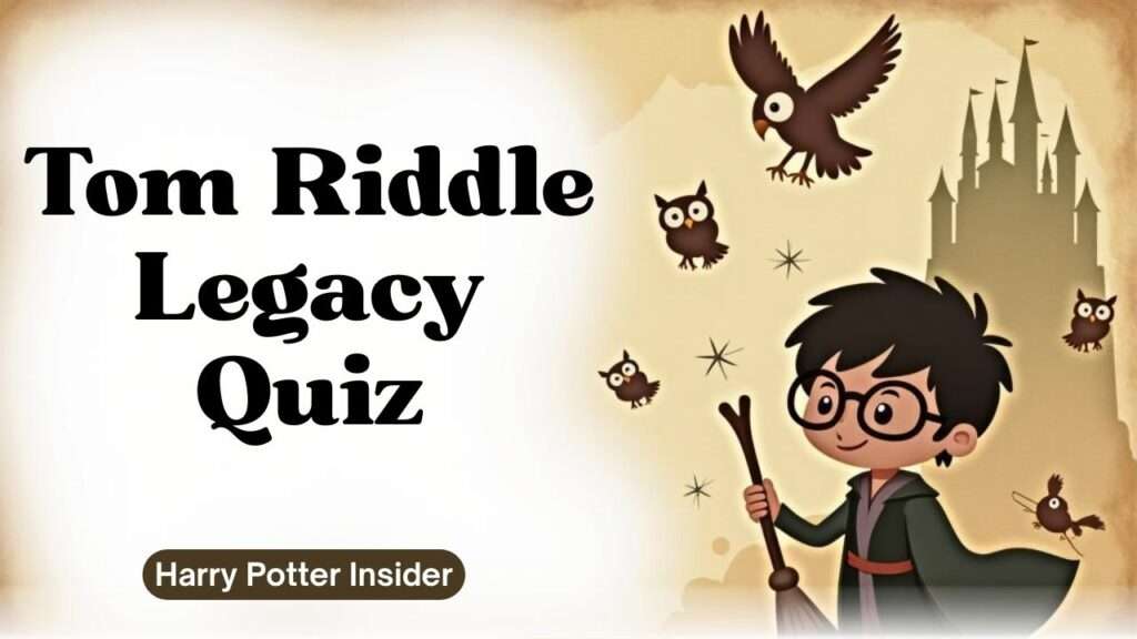 Tom Riddle Legacy Quiz