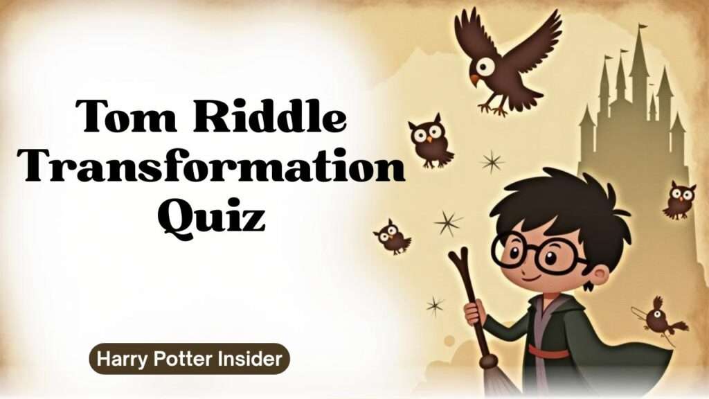 Tom Riddle Transformation Quiz