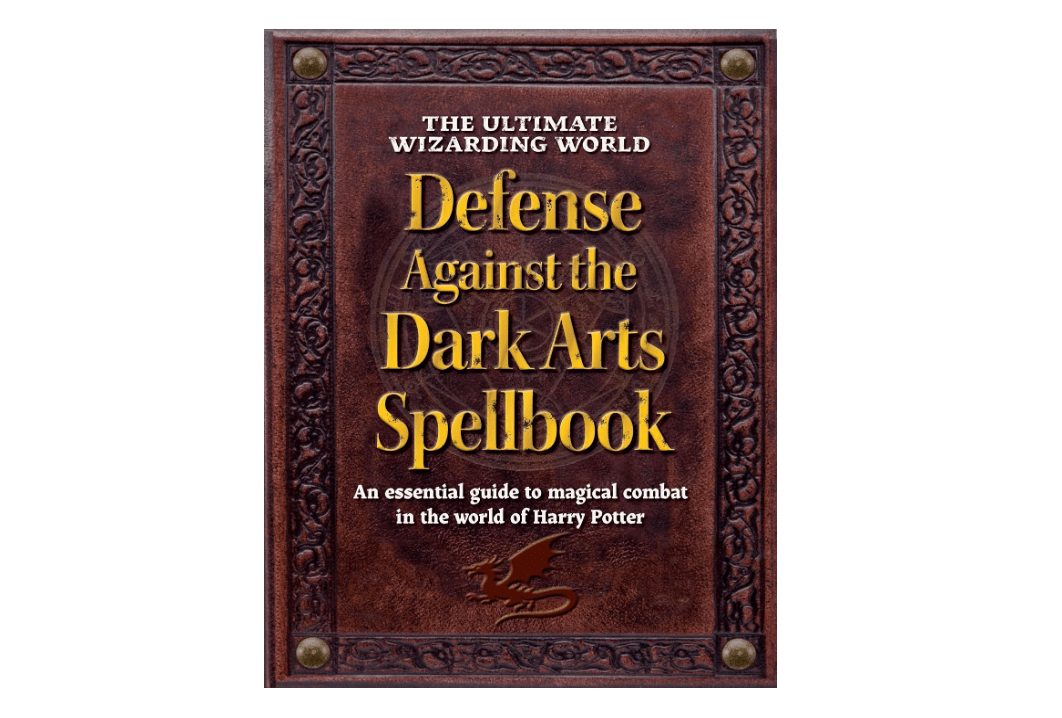 The Ultimate Wizarding World Defense Against the Dark Arts Spellbook: An essential guide to magical combat in the world of Harry Potter (The Unofficial...