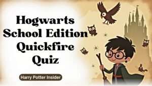 Hogwarts School Edition Quickfire Quiz