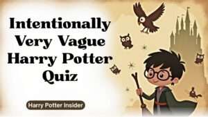 Intentionally Very Vague Harry Potter Quiz