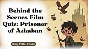 Behind the Scenes Film Quiz: Prisoner of Azkaban