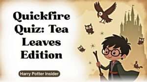 Quickfire Quiz: Tea Leaves Edition