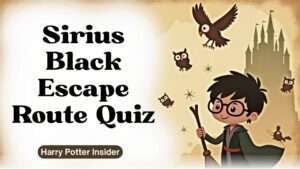 Sirius Black Escape Route Quiz