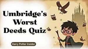 Umbridge's Worst Deeds Quiz