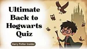Ultimate Back to Hogwarts Quiz